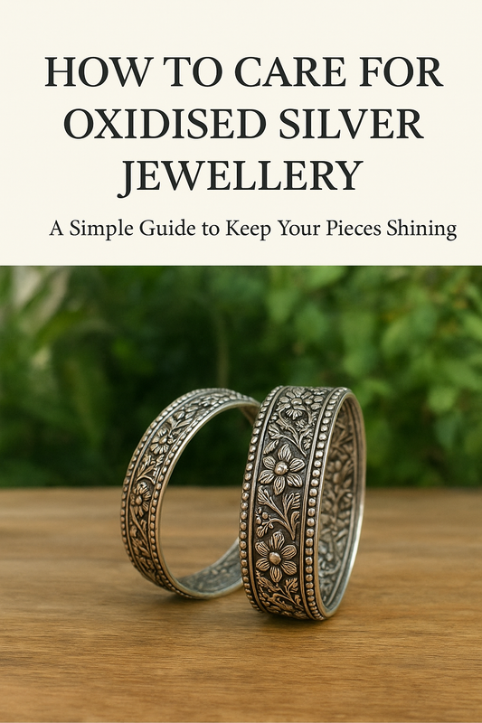 How to Care for Oxidised Silver Jewellery: A Simple Guide to Keep Your Pieces Shining